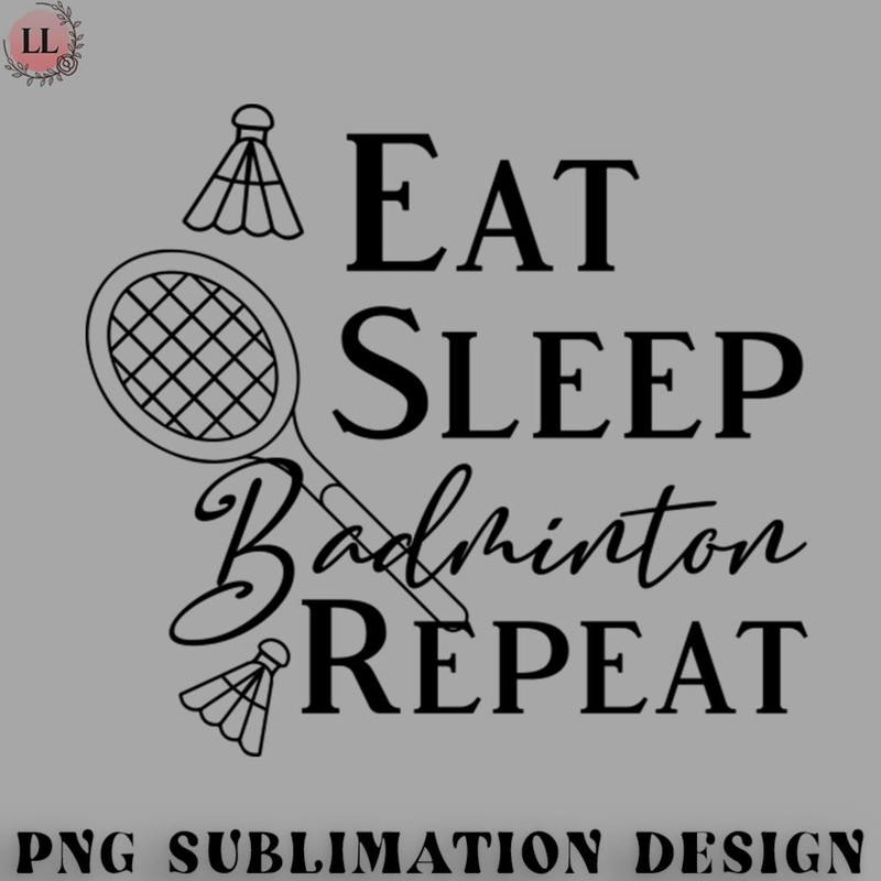BM2908231500355-Badminton PNG Eat Sleep Badminton Repeat.jpg