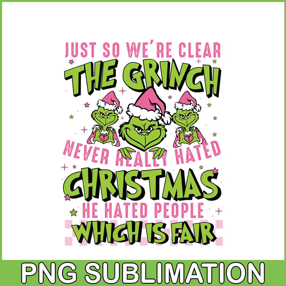 CRM13112336-We're Clear Grinch PNG, Never Hated Christmas PNG, Hate People Which Is Fair PNG.png