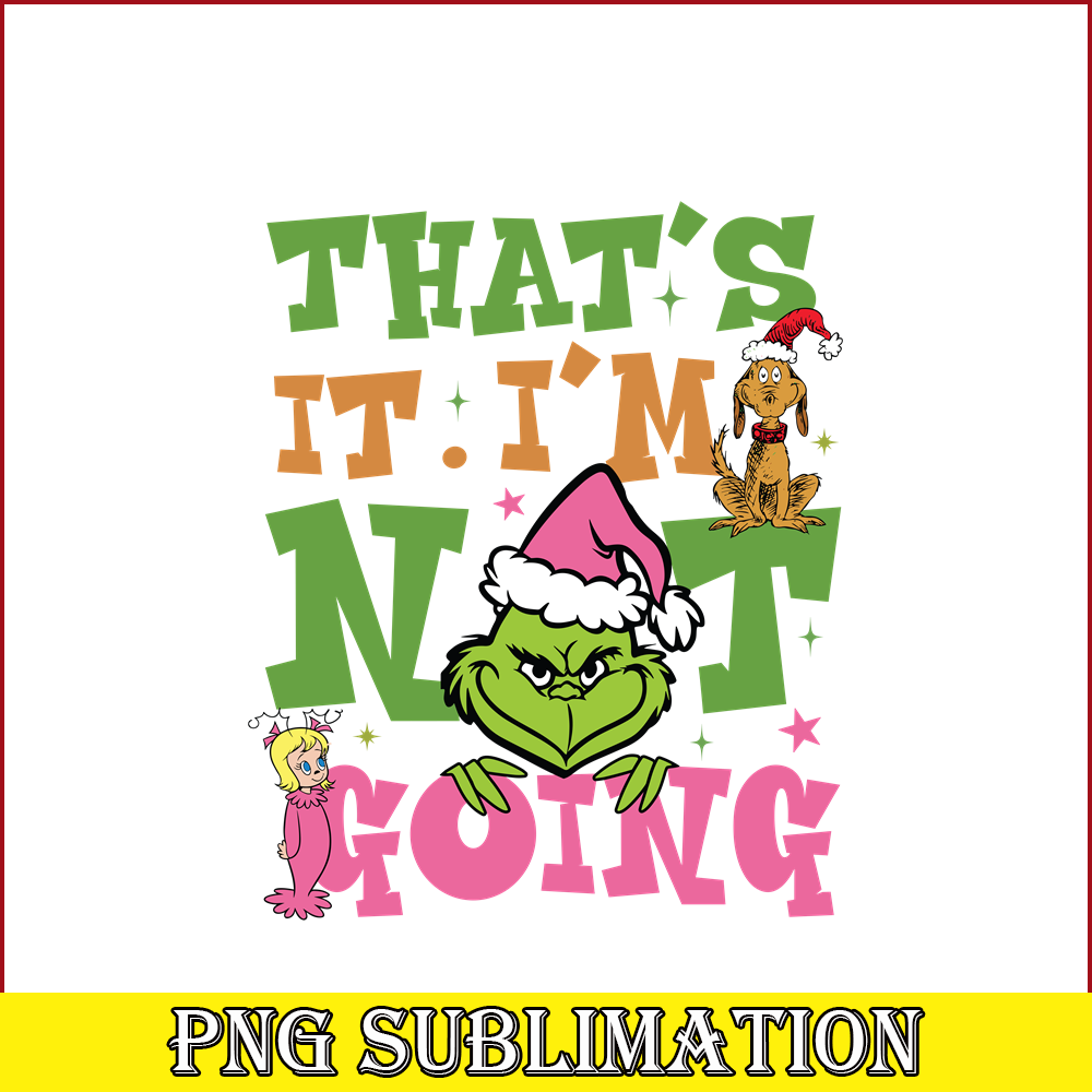 CRM13112339-Im Not Going PNG, Grinch Character PNG, Christmas Time PNG.png