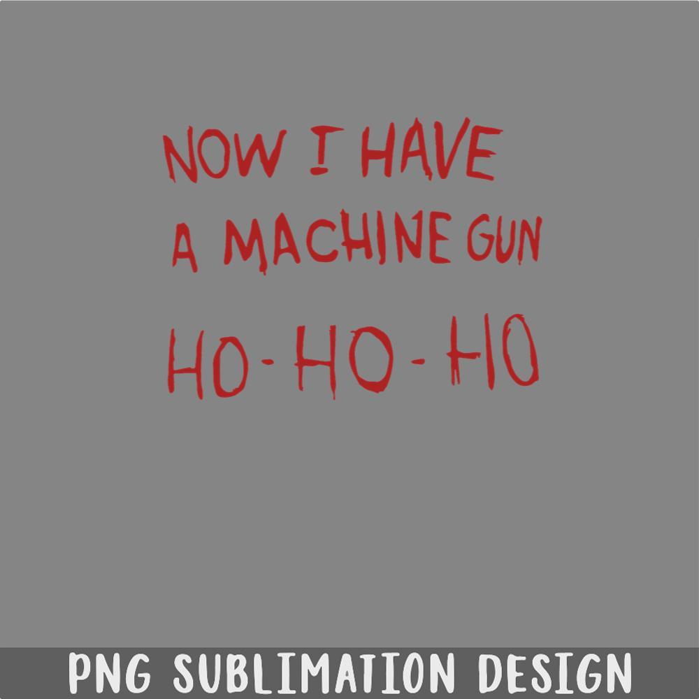 DM241123712-Now I have a machine gun HoHoHo PNG, Christmas PNG.jpg