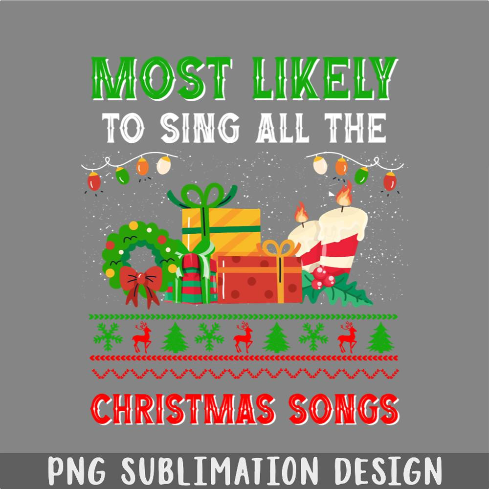 DM241123659-Most Likely To Sing All Christmas Songs Funny Chrismas Songs Lovers PNG, Christmas PNG.jpg
