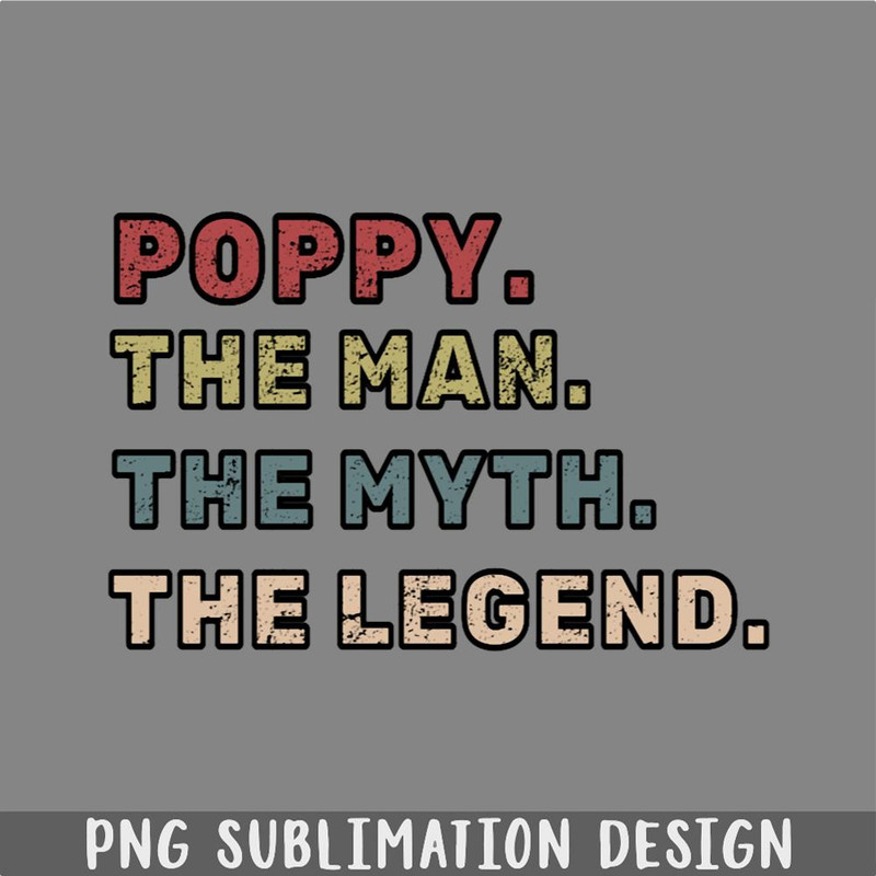 DM241123755-Poppy The Man The Myth The Legend Fathers Day Gift PNG, Christmas PNG.jpg