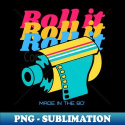 Roll it Retro Vintage Photography Film Made in the 80s - Unique Sublimation PNG Download - Unleash Your Inner Rebellion