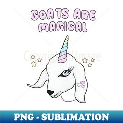Goats are my unicorns - Sublimation-Ready PNG File - Instantly Transform Your Sublimation Projects