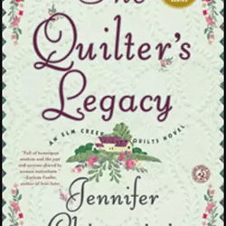 The Quilters Legacy An Elm Creek Quilts