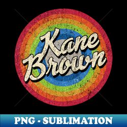 Kane Brown Vintage Style circle - PNG Sublimation Digital Download - Revolutionize Your Designs