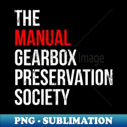 The manual Gearbox Preservation Society - Exclusive Sublimation Digital File - Unleash Your Inner Rebellion