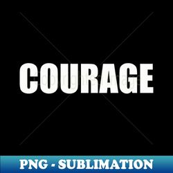 Courage - Instant Sublimation Digital Download - Defying the Norms