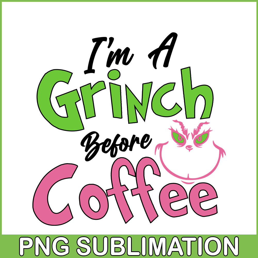 CRM25102301-I'm A Grinch Before Coffee SVG.png