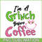 CRM25102301-I'm A Grinch Before Coffee SVG.png