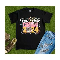 new years crew 2024 svg png, new year crew shirt svg, family new years eve, disco ball png, happy new year png, happy ne