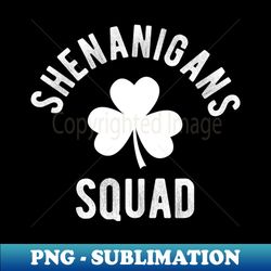 Shenanigans Squad 4 - Signature Sublimation PNG File - Perfect for Creative Projects