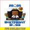 CT04092358-Mom of the birthday boss png.png