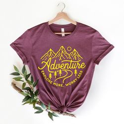 adventure shirt ,  exploring shirt , explore more, wanderlust shirt , adventure, worry less, camping shirt , outdoors sh