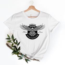 american soldier shirt , eagle soldier shirt , in god we trust, their lives your freedom, memorial day, independence , 4