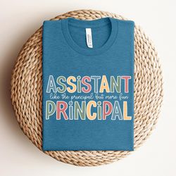 assistant principle shirt , like the principle but more fun shirt , t for principle assistant, cute gift for teachers, f