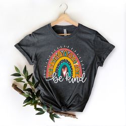 be kind shirt ,graphic tees for women,teacher gifts,be kind gift,kindness t shirt ,women rainbow spring apparel,motivati