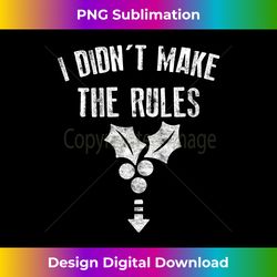 I Didnt Make The Rules Rowdy Funny Inappropriate Christmas Long Sleeve - Futuristic PNG Sublimation File - Infuse Everyday with a Celebratory Spirit