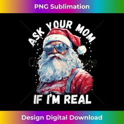 Ask Your Mom If I'm Real Funny Christmas Santa Claus Tank Top - Bohemian Sublimation Digital Download - Customize with Flair