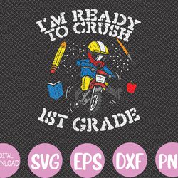 kids motocross im ready to crush 1st grade first day of school svg, eps, png, dxf, digital download