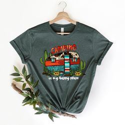 camping is my happy place shirt , camp life shirt , camp lover shirt , funny camping gifts, nature lover rv camper glamp