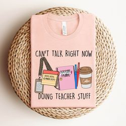 cant talk right now shirt , doing teacher stuff shirt , tshirt for teachers, cute gift for teachers, first day of schoo
