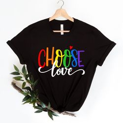 choose love shirt  valentines day shirt , love is love, lgbqt pride, women men rainbow, lgbt lesbian, love wins equality