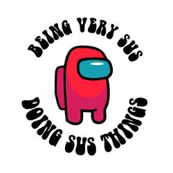among us being very sus doing sus things svg, trending svg, among us svg, among us impostor, being sus svg, being very s