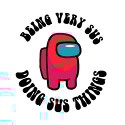 among us being very sus doing sus things svg, trending svg, among us svg, among us impostor, being sus svg, being very s