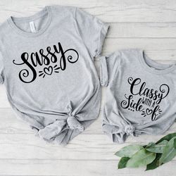 classy with a side of sassy, sassy shirt , family shirt , mommy and me shirt , mom shirt , matching shirt , mothers day
