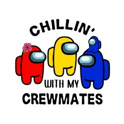 chillin with my crewmates svg, trending svg, among us svg, among us game, crewmates svg, among us meme, impostor svg, im