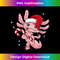 RH-20231125-4778_Cute Christmas Axolotl Lover Xmas Axolotl Owner 0911.jpg