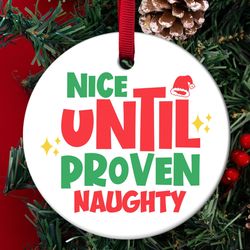 nice until proven naughty christmas ornament, funny christmas ornaments