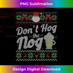 funny eggnog hog the nog tshirt ugly sweater christmas - bespoke sublimation digital file - animate your creative concepts