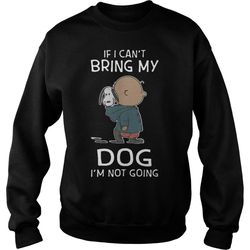 snoopy and charlie brown if i can&8217t bring my dog i&8217m not going sweatshirt