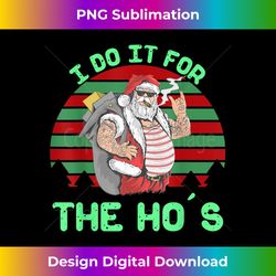 I Do It For The Ho's Funny Inappropriate Christmas Men Santa - Bohemian Sublimation Digital Download - Immerse in Creativity with Every Design