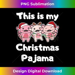 Axolotl Christmas This Is My Christmas Pajama Tank Top - Deluxe PNG Sublimation Download - Enhance Your Art with a Dash of Spice