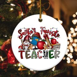 santas favorite teacher ornament, teacher christmas gift