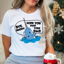 christmas shirt, christmas whale holiday shirt, bye buddy shirt, holiday apparel funny christmas, hope you find your dad