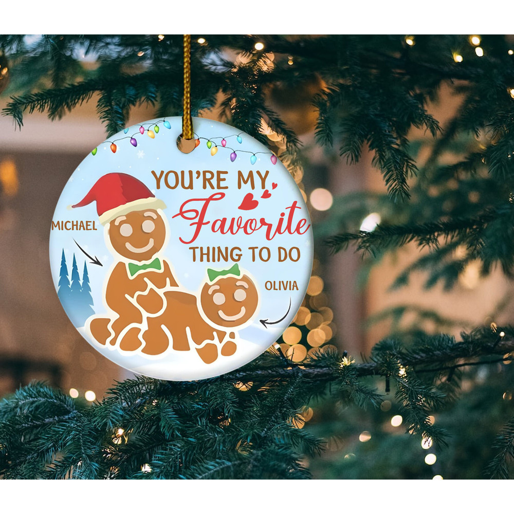 You Are My Favorite Thing To Do, Personalized Couple Ceramic Ornament , Gift For Naughty Couple, Funny Ornament, Christmas Gift E1MS27 - 1.jpg