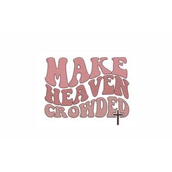 make heaven crowded machine embroidery design. 4 sizes. christian embroidery design. wavy text jesus embroidery design.