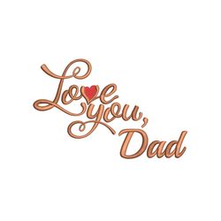 I Love You Dad Machine Embroidery Design. 6 Sizes