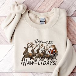 happ yee haw lidays sweatshirt, western christmas sweatshirt, cowboy santa reindeer sweatshirt,howdy country christmas,r