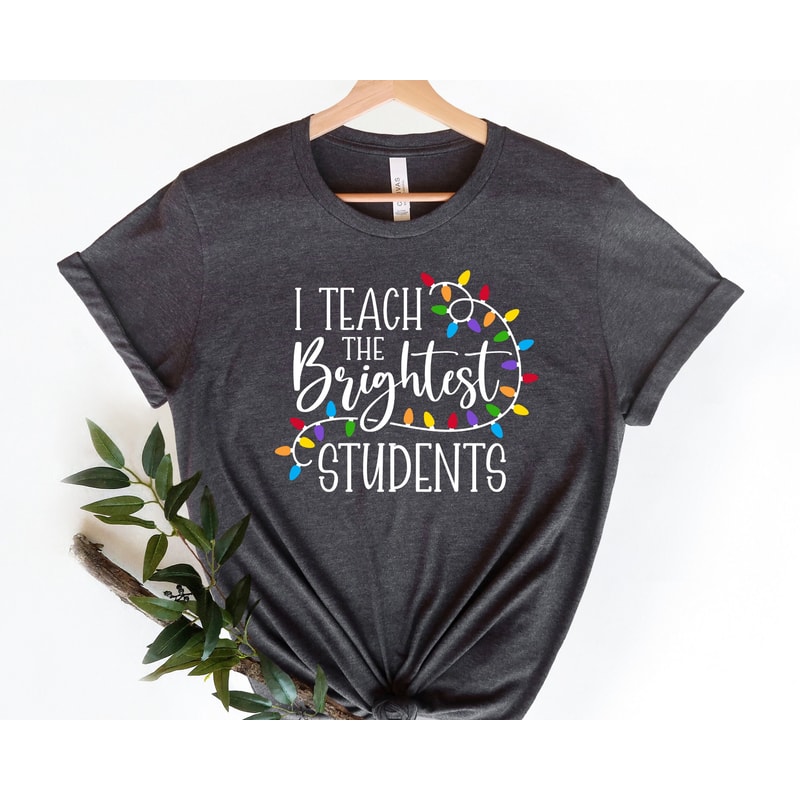 I Teach The Brightest Students Shirt, Christmas Shirt, Teacher Shirt, Christmas Teacher Gift, Xmas Gift, Holiday Gift.jpg