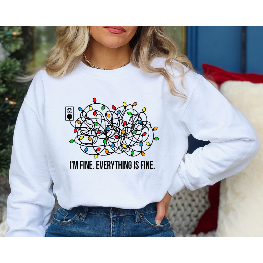 I'm Fine Everything Is Fine Sweatshirt, Christmas Sweatshirt, Sweatshirts Family, Christmas Sweatshirt Women, Christmas Lights Sweatshirt.jpg