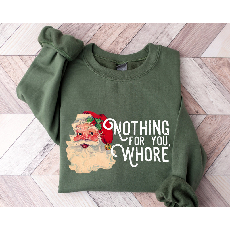 Nothing For You Whore Sweatshirt, Santa Claus Sweatshirt, Christmas Sweatshirt, Christmas Unisex Shirt, Funny Santa T, Xmas Hoodie.jpg