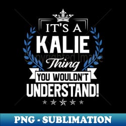 kalie kalie things name 2 - premium sublimation digital download - unleash your creativity