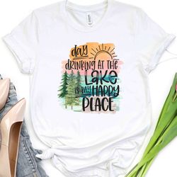 day drinking on the lake is my happy place, lake shirts, lake trip tshirt, lake tees, lake happy place, lake lover gift,