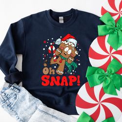 oh snap sweatshirt, oh snap christmas shirt, christmas shirt, christmas sweatshirt, sweatshirt for woman, gingerbread sh