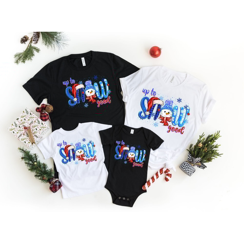 Up To Snow Good Shirt , Christmas Snow Shirt, Snowmen Shirt, Cute Snowmen Shirt, Winter Season Shirt, Christmas Sweatshirt, Christmas Shirt.jpg